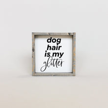 Load image into Gallery viewer, "Dog Hair Is My Glitter" framed wood sign — angled view showing the frame depth