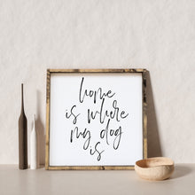 Load image into Gallery viewer, Close-up of the silk-screened "Home Is Where My Dog Is" lettering on the wood sign
