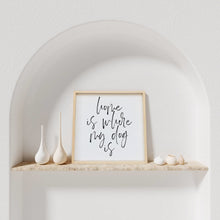 Load image into Gallery viewer, "Home Is Where My Dog Is" wood sign displayed as dog-lover wall decor
