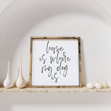 Load image into Gallery viewer, "Home Is Where My Dog Is" dog wood sign shown with its stained pine frame
